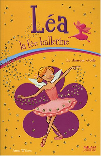 Léa la fée ballerine. Vol. 10. Le danseur étoile