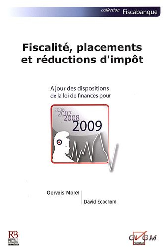 Fiscalité, placements et réductions d'impôt 2009 : à jour des dispositions de la loi de finances pou