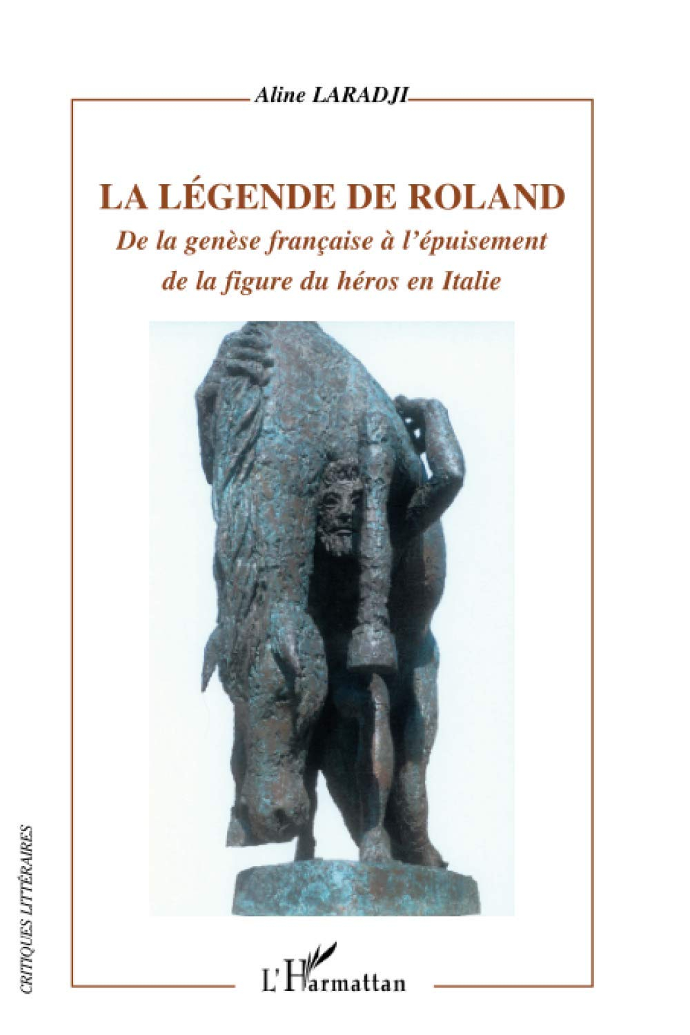 La légende de Roland : de la genèse française à l'épuisement de la figure du héros en Italie