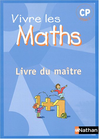 Vivre les maths CP : guide du maître