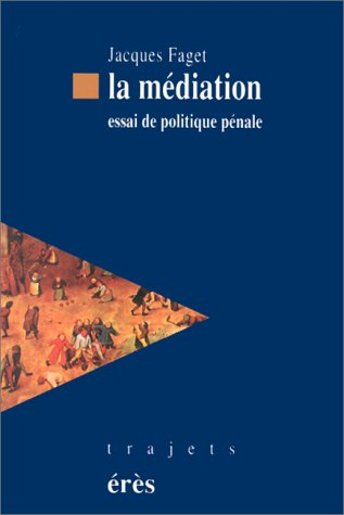 La médiation : essai de politique pénale