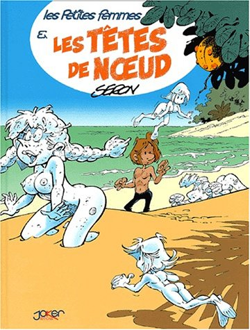 Les petites femmes. Vol. 3. Et les têtes de noeud
