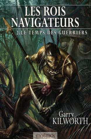 Les rois navigateurs. Vol. 2. Le temps des guerriers