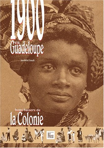 1900 en Guadeloupe : bons baisers de la colonie