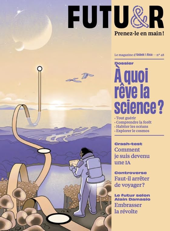 Futu&r : prenez-le en main !, n° 48. A quoi rêve la science ? : tout guérir, comprendre la forêt, ha