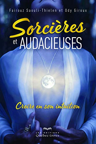 Sorcières et audacieuses : croire en son intuition