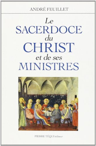 Le sacerdoce du Christ et de ses ministres : d'après la prière sacerdotale du quatrième Evangile et 