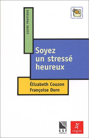 soyez un stressé heureux