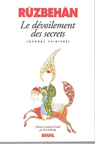 Le dévoilement des secrets et les apparitions des lumières : journal spirituel du maître de Shîrâz