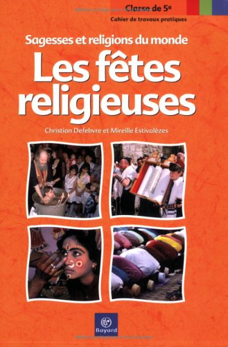 Les fêtes religieuses : cahier de travaux pratiques, classe de 5e