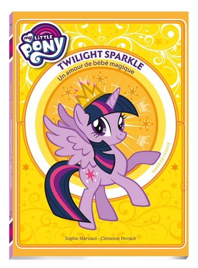 My little pony. Vol. 1. Twilight Sparkle : un amour de bébé magique