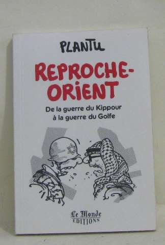 Reproche-Orient : de la guerre du Kippour à la guerre du Golfe