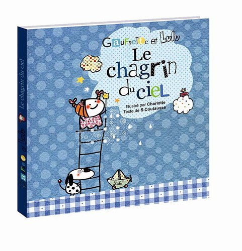 Gaufrette et Lulu. Le chagrin du ciel