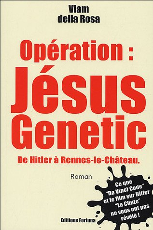 Opération Jesus genetic : de Hitler à Rennes-le Château