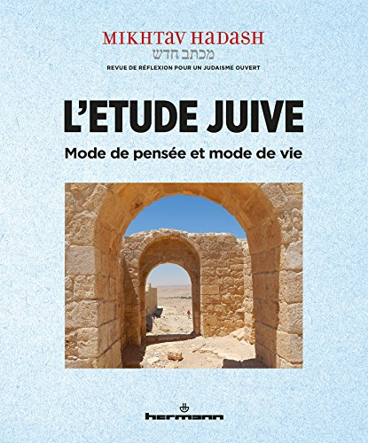 Mikhtav hadash : revue de réflexion pour un judaïsme ouvert, n° 6. L'étude juive, mode de pensée et 