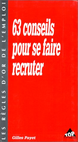 63 conseils pour se faire recruter