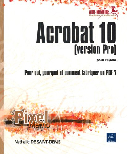 Acrobat 10 (version Pro) pour PC-Mac : pour qui, pourquoi et comment fabriquer un PDF ?