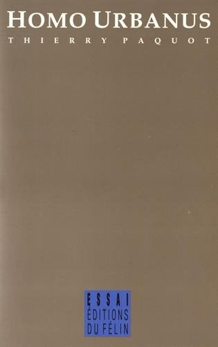 Homo urbanus : essai sur l'urbanisation du monde et des moeurs