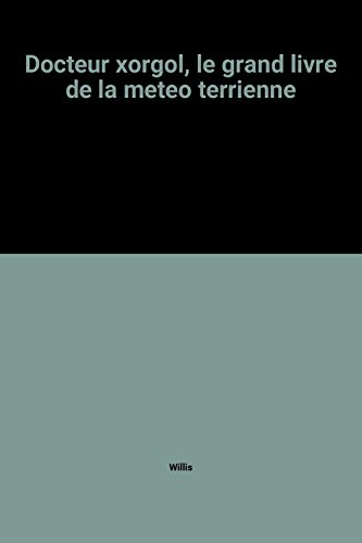 Docteur Xorgol, le grand livre de la météo terrienne