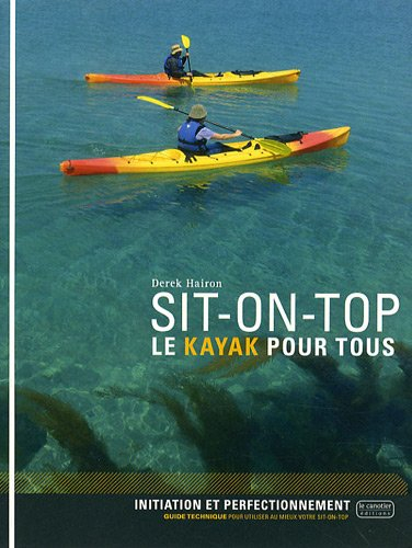 Sit-on-top : le kayak pour tous : initiation et perfectionnement
