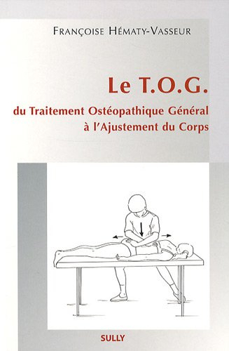 Le TOG : du traitement ostéopathique général à l'ajustement du corps