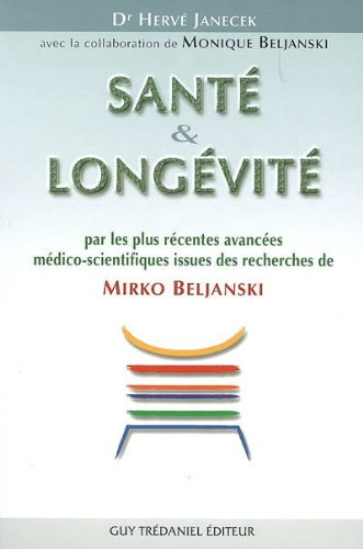 Santé & longévité par les plus récentes avancées médico-scientifiques issues des recherches de Mirko
