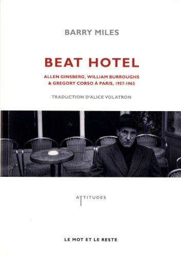 Beat Hotel : Allen Ginsberg, William Burroughs & Gregory Corso à Paris, 1957-1963