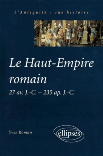 Le Haut-Empire romain : 27 av. J.-C.-235 apr. J.-C.