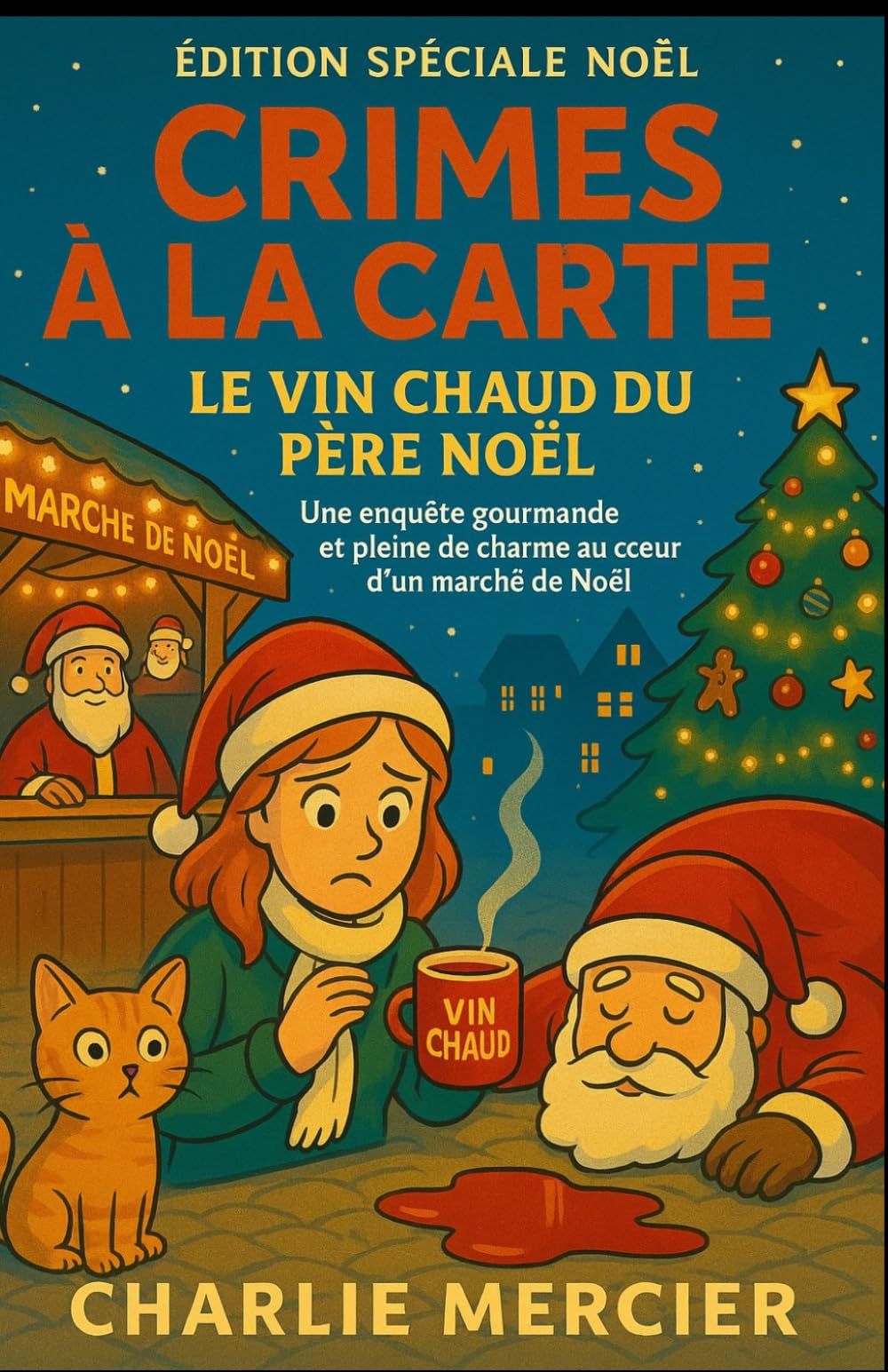 Crimes à la Carte – Le vin chaud du Père Noël (Édition spéciale Noël): Une enquête gourmande et plei