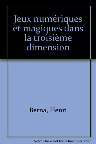 Jeux numériques et magiques : dans la troisième dimension