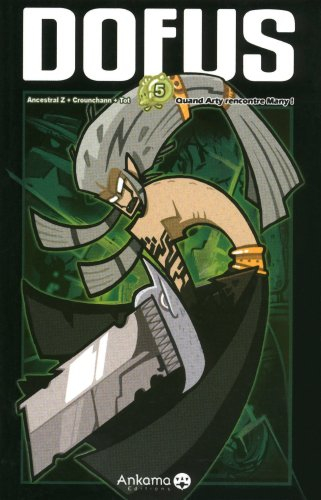 Dofus. Vol. 5. Quand Arty rencontre Many !