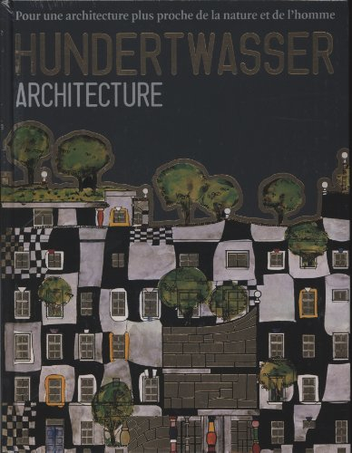 hundertwasser architecture. pour une architecture plus proche de la nature et de l'homme