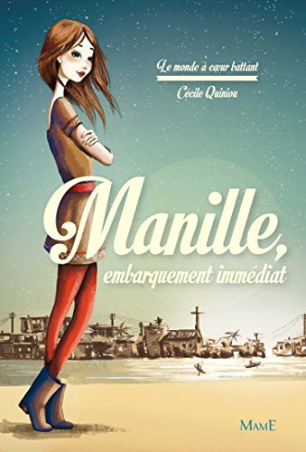 Le monde à coeur battant. Manille, embarquement immédiat