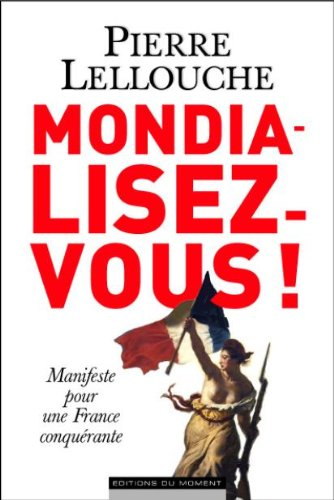 Mondialisez-vous ! : manifeste pour une France conquérante