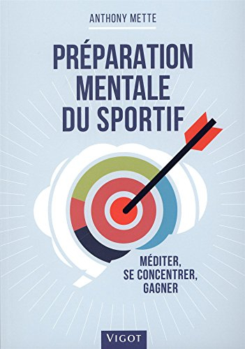 Préparation mentale du sportif : méditer, se concentrer, gagner