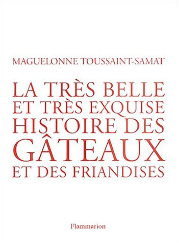 La très belle et très exquise histoire des gâteaux et des friandises