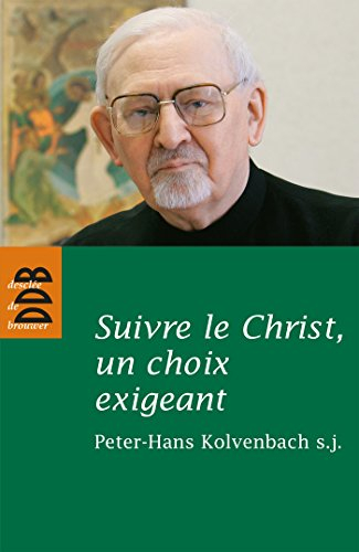 Suivre le Christ, un choix exigeant : réflexions et études sur les Exercices spirituels et la spirit
