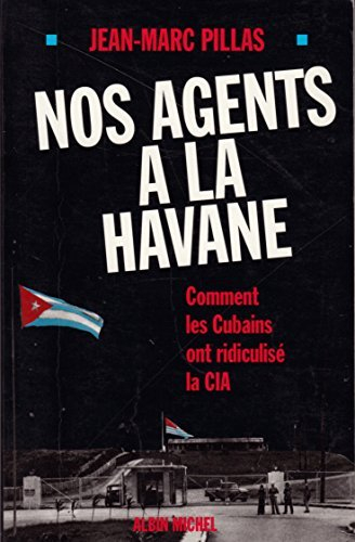 Nos agents à La Havane : comment les Cubains ont ridiculisé la C.I.A