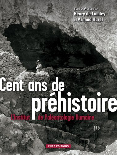 Cent ans de préhistoire : l'Institut de paléontologie humaine