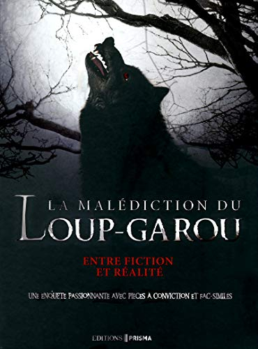 La malédiction du loup-garou : entre fiction et réalité : une enquête passionnante avec pièces à con