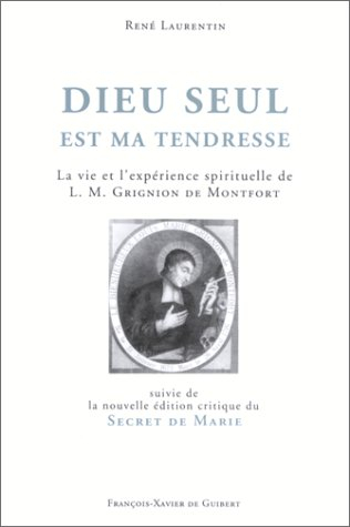 Dieu seul est ma tendresse : la vie et l'expérience spirituelle de L.M. Grignion de Montfort. Le sec