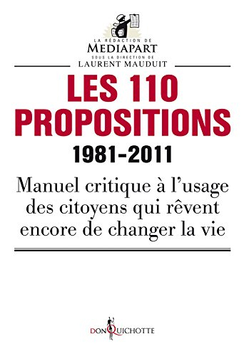 Les 110 propositions, 1981-2011 : manuel critique à l'usage des citoyens qui rêvent de changer la vi