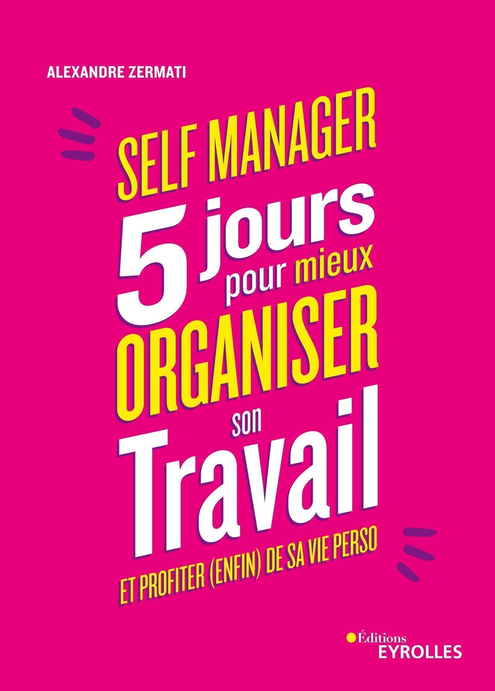 Self manager : 5 jours pour mieux organiser son travail et profiter (enfin) de sa vie perso