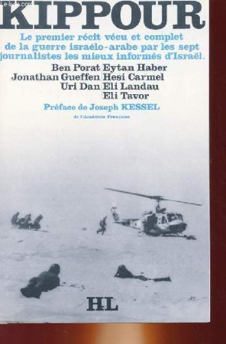 kippour. le premier récit vécu et complet de la guerre israélo-arabe par les sept journali