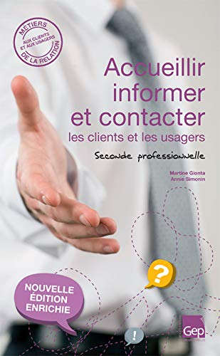 Accueillir, informer et contacter les clients et les usagers : seconde professionnelle, bac pro comm