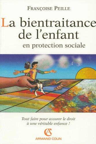La bientraitance de l'enfant en protection sociale : tout faire pour assurer le droit à une véritabl