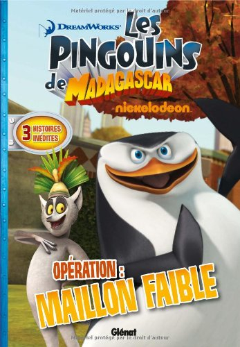 Les pingouins de Madagascar. Vol. 4. Opération : Maillon faible