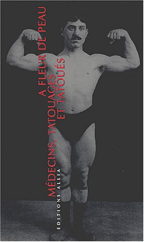 A fleur de peau : médecins, tatouages et tatoués (1880-1910)
