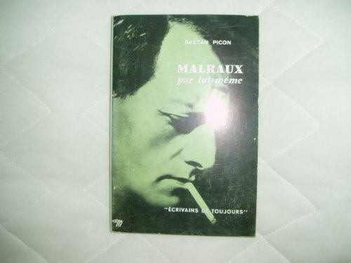 ecrivains de toujours (par lui-meme): malraux