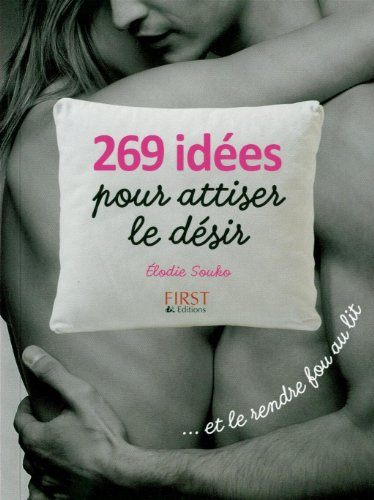 269 idées pour attiser le désir : et le rendre fou au lit